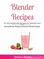 Blender Recipes: 31 Juicing Blender Recipes For Weight Loss