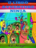 Il libro Avventure Ninja: Libro Ninja Per Bambini