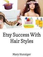 Etsy Success With Hair Styles: Etsy Selling Secrets