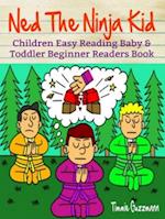 Children Easy Reading: Baby & Toddler Beginner Readers Books: Ned The Ninja Kid