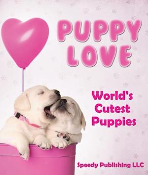 Puppy Love - World's Cutest Puppies