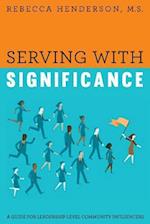 Serving with Significance: A Guide for Leadership Level Community Influencers 