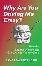 Why Are You Driving Me Crazy?