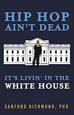 Hip Hop Ain't Dead: It's Livin' in the White House 
