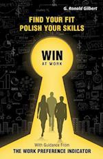 Find Your Fit, Polish Your Skills, Win at Work: With Guidance from the Work Preference Indicator 