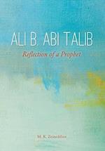 Ali b. Abi Talib: Reflection of a Prophet 