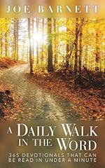 A Daily Walk in the Word: 365 Devotionals That Can Be Read in Under a Minute 