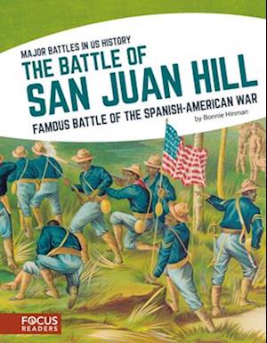 Major Battles in US History: The Battle of San Juan Hill