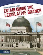 Foundations of Our Nation: Establishing the Legislative Branch