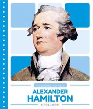 Founding Fathers: Alexander Hamilton