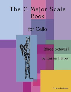 The C Major Scale Book for Cello (Three Octaves)