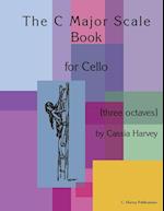 The C Major Scale Book for Cello (Three Octaves)