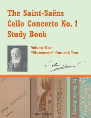 The Saint-Saens Cello Concerto No. 1 Study Book, Volume One