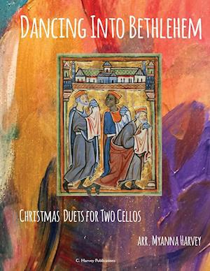 Dancing Into Bethlehem, Christmas Duets for Two Cellos