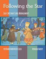 Following the Star, Solo Christmas Carol Arrangements for Unaccompanied Cello 