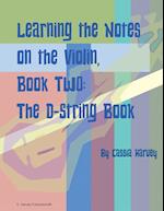 Learning the Notes on the Violin, Book Two, The D-String Book