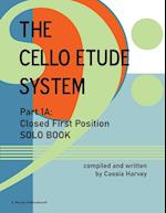 The Cello Etude System, Part 1A; Closed First Position, Solo Book