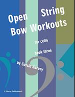 Open-String Bow Workouts for Cello, Book Three 