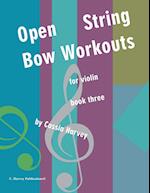 Open String Bow Workouts for Violin, Book Three 