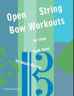 Open String Bow Workouts for Viola, Book Three 