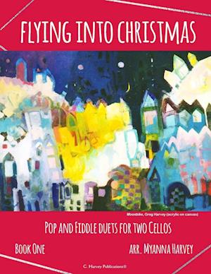 Flying into Christmas, Pop and Fiddle Duets for Two Cellos, Book One