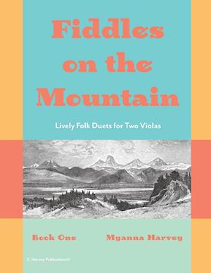 Fiddles on the Mountain, Lively Folk Duets for Two Violas, Book One