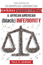The System of European American Supremacy and African American Inferiority