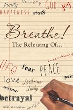 Breathe! The Releasing Of...