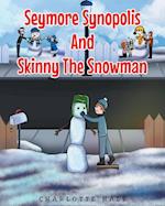 Seymore Synopolis And Skinny The Snowman