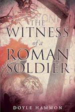 The Witness of a Roman Soldier