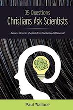 35 Questions Christians Ask Scientists