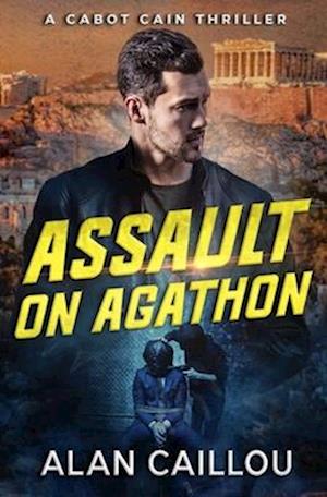 Assault on Agathon - A Cabot Cain Thriller (Book 5)