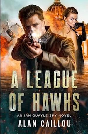 A League of Hawks: An Ian Quayle Spy Novel - Book 1