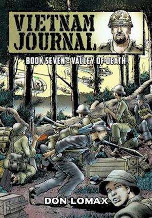 Vietnam Journal - Book Seven: Valley of Death