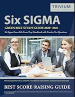 Six Sigma Green Belt Study Guide 2020-2021: Six Sigma Green Belt Exam Prep Handbook with Practice Test Questions