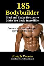 185 Bodybuilding Meal and Shake Recipes to Make You Look Incredible
