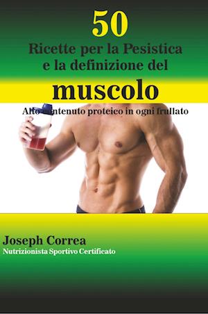 50 Ricette Per La Pesistica E La Definizione del Muscolo