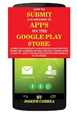 How To Submit And Distribute Apps On The Google Play Store