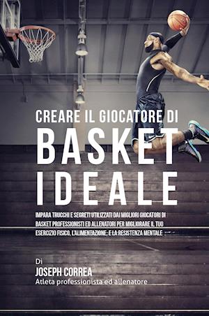 Creare Il Giocatore Di Basket Ideale