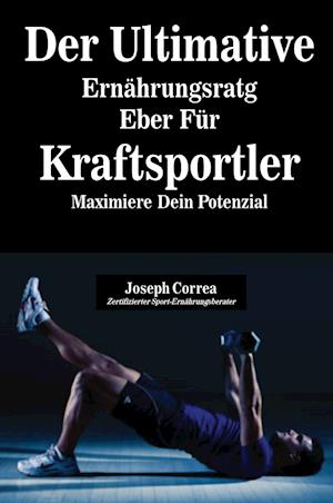 Der Ultimative Ernährungsratgeber Für Kraftsportler