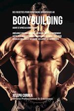 Des Recettes Pour Construire Vos Muscles Au Bodybuilding Avant Et Apres La Competition