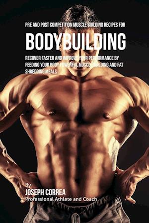 Pre and Post Competition Muscle Building Recipes for Bodybuilding