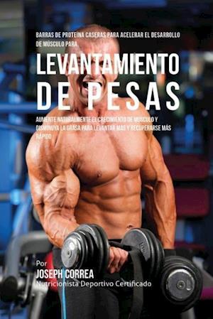 Barras de Proteina Caseras Para Acelerar El Desarrollo de Musculo Para Levantamiento de Pesas