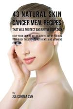 43 Natural Skin Cancer Meal Recipes That Will Protect and Revive Your Skin