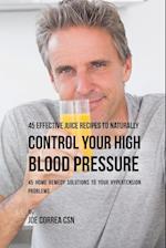 45 Effective Juice Recipes to Naturally Control Your High Blood Pressure
