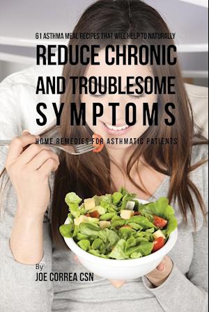 61 Asthma Meal Recipes That Will Help to Naturally Reduce Chronic and Troublesome Symptoms