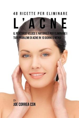 48 Ricette Per Eliminare L'Acne