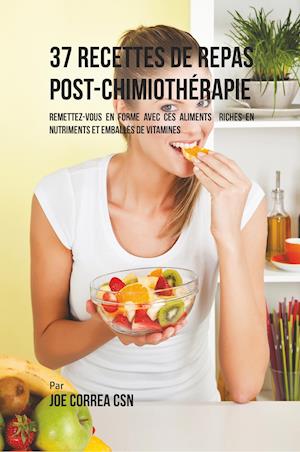 37 Recettes de Repas Post-Chimiotherapie