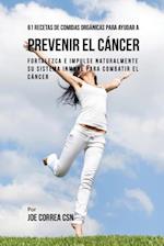 61 Recetas de Comidas Organicas Para Ayudar a Prevenir El Cancer