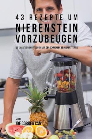 43 Rezepte um Nierenstein vorzubeugen